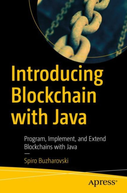 Book cover of: Introducing Blockchain with Java. By: Spiro Buzharovski
