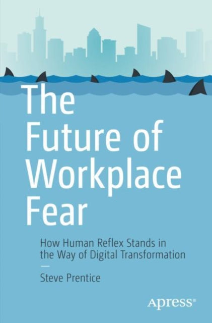 Book cover of: Future of Workplace Fear. By: Steve Prentice