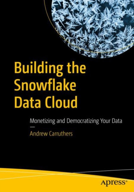 Book cover of: Building the Snowflake Data Cloud. By: Andrew Carruthers