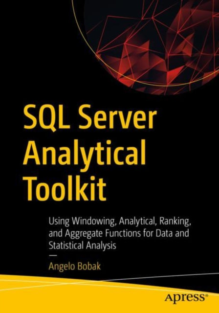 Book cover of: SQL Server Analytical Toolkit. By: Angelo Bobak