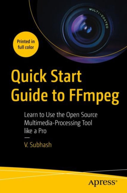 Book cover of: Quick Start Guide to FFmpeg. By: V. Subhash