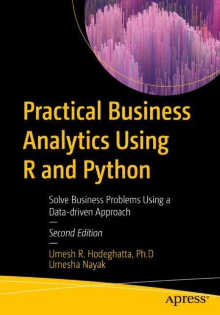 Book cover of: Practical Business Analytics Using R and Python. By: Umesh R. Hodeghatta