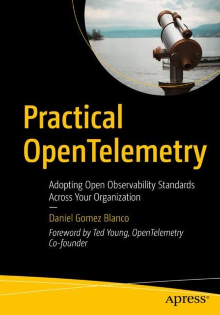 Book cover of: Practical OpenTelemetry. By: Daniel Gomez Blanco