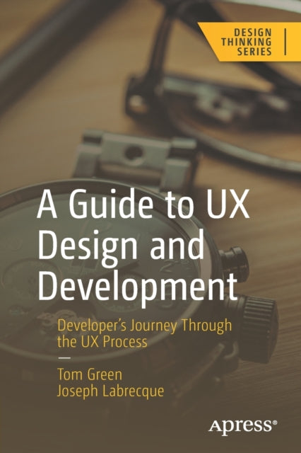 Book cover of: Guide to UX Design and Development. By: Tom Green