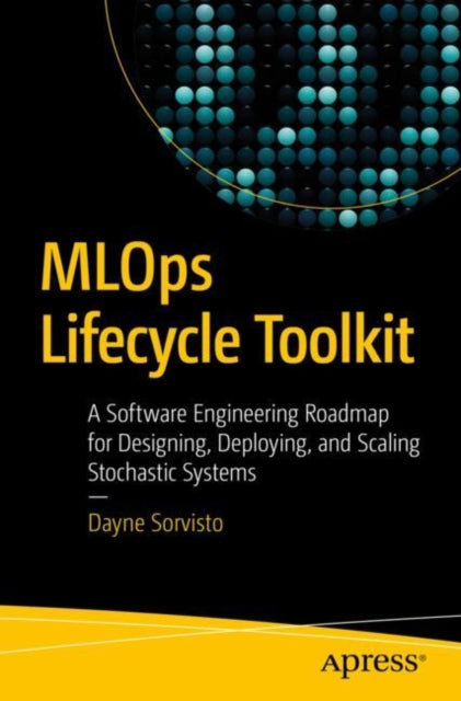 Book cover of: MLOps Lifecycle Toolkit. By: Dayne Sorvisto