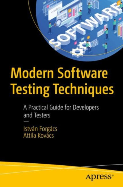 Book cover of: Modern Software Testing Techniques. By: István Forgács