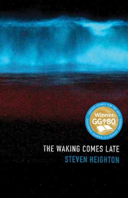 Book cover of: Waking Comes Late. By: Steven Heighton