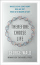 Book cover of: Therefore Choose Life. By: George Wald
