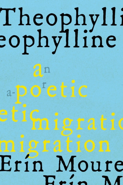 Book cover of: Theophylline. By: Erín Moure