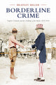 Book cover of: Borderline Crime. By: Bradley Miller