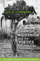 Book cover of: Spanish Modernism and the Poetics of Youth. By: Leslie J. Harkema
