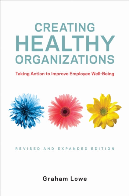 Book cover of: Creating Healthy Organizations. By: Graham Lowe