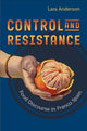 Book cover of: Control and Resistance. By: Lara Anderson