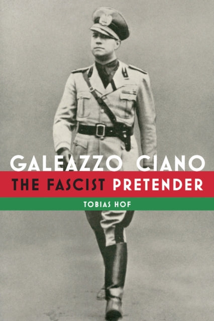 Book cover of: Galeazzo Ciano. By: Tobias Hof