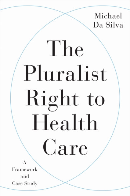 Book cover of: Pluralist Right to Health Care. By: Michael Da Silva