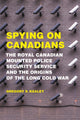 Book cover of: Spying on Canadians. By: Gregory S. Kealey