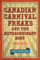 Book cover of: Canadian Carnival Freaks and the Extraordinary Body, 1900-1970s. By: Jane Nicholas