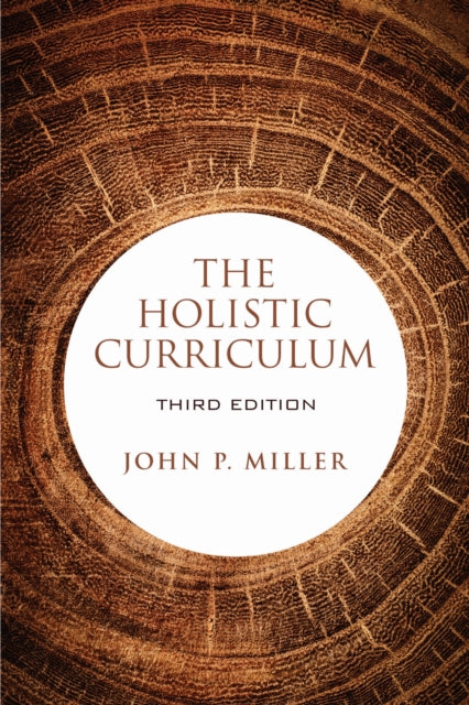 Book cover of: Holistic Curriculum, Third Edition. By: John P. Miller