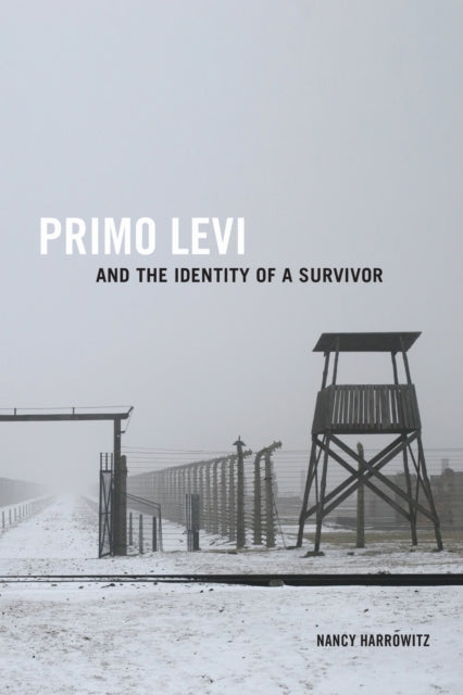 Book cover of: Primo Levi and the Identity of a Survivor. By: Nancy Harrowitz