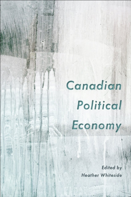 Book cover of: Canadian Political Economy. By: Heather Whiteside