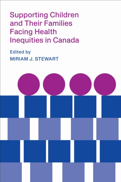 Book cover of: Supporting Children and Their Families Facing Health Inequities in Canada. By: Miriam J. Stewart