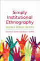 Book cover of: Simply Institutional Ethnography. By: Dorothy E. Smith