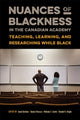 Book cover of: Nuances of Blackness in the Canadian Academy. By: Awad Ibrahim