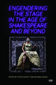 Book cover of: Engendering the Stage in the Age of Shakespeare and Beyond