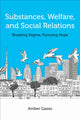 Book cover of: Substances, Welfare, and Social Relations. By: Amber Gazso