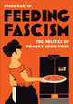 Book cover of: Feeding Fascism. By: Diana Garvin