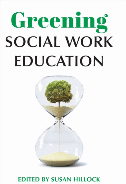 Book cover of: Greening Social Work Education. By: Susan Hillock