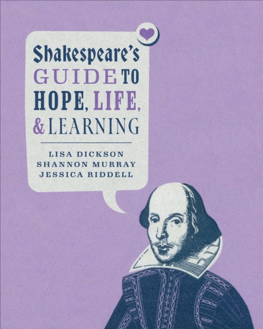 Book cover of: Shakespeare's Guide to Hope, Life, and Learning. By: Lisa Dickson