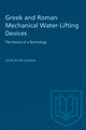 Book cover of: Greek and Roman Mechanical Water-Lifting Devices. By: oleson