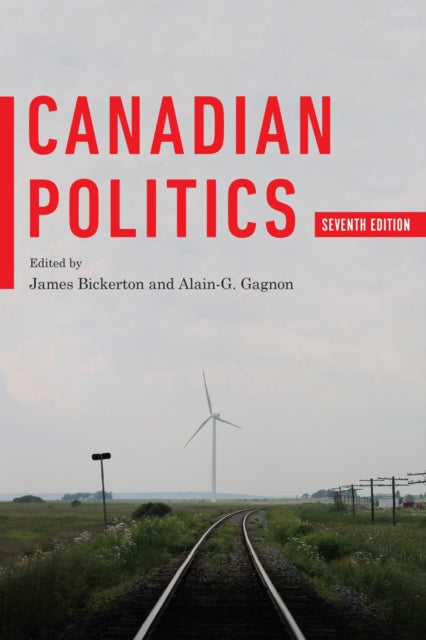 Book cover of: Canadian Politics, Seventh Edition. By: James Bickerton