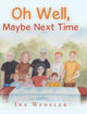 Book cover of: Oh Well, Maybe Next Time