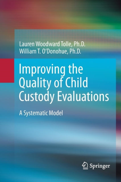 Book cover of: Improving the Quality of Child Custody Evaluations. By: Lauren Woodward Tolle