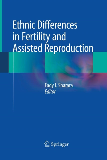 Book cover of: Ethnic Differences in Fertility and Assisted Reproduction. By: Fady I. Sharara
