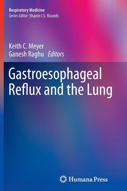 Book cover of: Gastroesophageal Reflux and the Lung. By: Keith C. Meyer