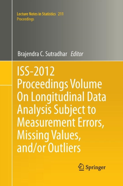 Book cover of: ISS-2012 Proceedings Volume On Longitudinal Data Analysis Subject to Measurement Errors, Missing Values, and/or Outliers. By: Brajendra C. Sutradhar