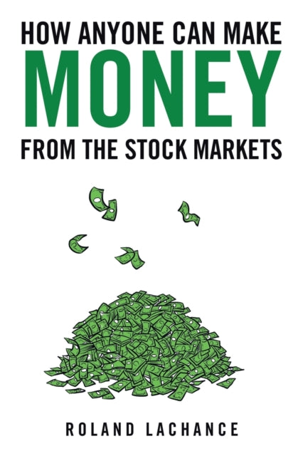 Book cover of: How Anyone Can Make Money from the Stock Markets