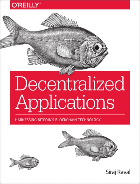 Book cover of: Decentralized Applications. By: Siraj Raval