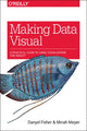 Book cover of: Making Data Visual. By: Danyel Fisher