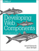 Book cover of: Developing Web Components. By: Jarrod Overson