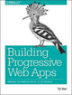 Book cover of: Building Progressive Web Apps. By: Tal Ater