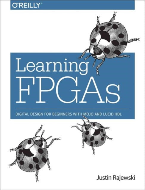 Book cover of: Learning FPGAs. By: Justin Rajewski