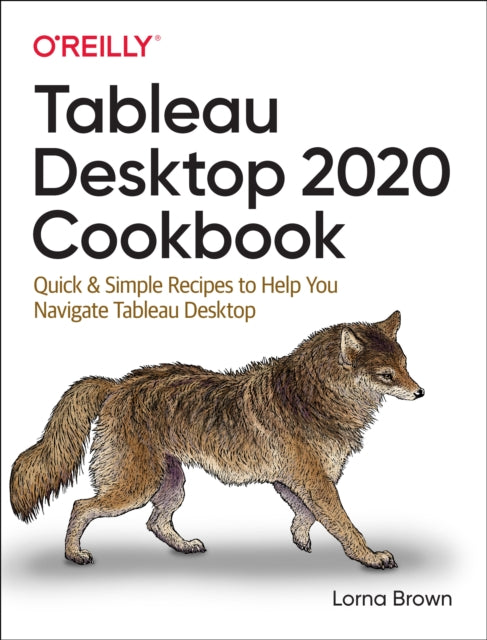 Book cover of: Tableau Desktop Cookbook. By: Lorna Brown