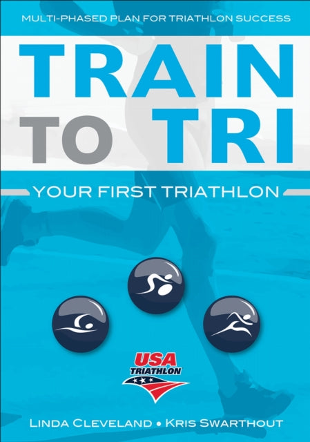 Book cover of: Train to Tri. By: U. S. A. USA Triathlon