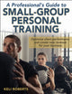 Book cover of: Professional's Guide to Small-Group Personal Training. By: Keli Roberts