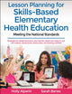 Book cover of: Lesson Planning for Skills-Based Elementary Health Education. By: Holly Alperin