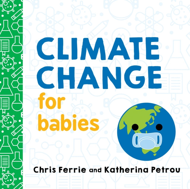 Book cover of: Climate Change for Babies. By: Chris Ferrie